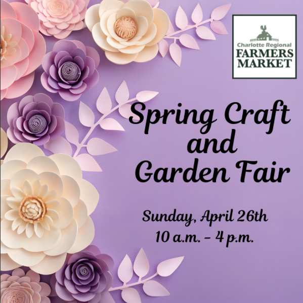 Spring Craft and Garden Fair at the Charlotte Regional Farmers Market